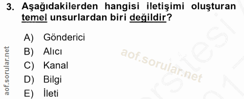 3. soru: Aşağıdakilerden hangisi iletişimi oluşturan temel unsurlardan biri değildir? A) Gönderici B) Alıcı Kanal D) Bilgi E)…