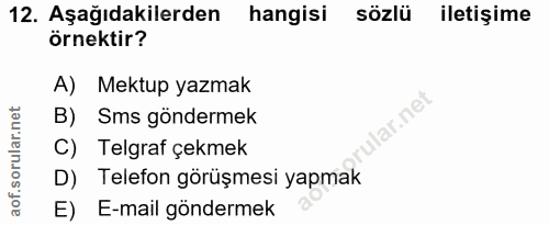 12. soru: Aşağıdakilerden hangisi sözlü iletişime Örnektir? A) Mektup yazmak B) Sms göndermek 'ular.net C) Telgraf çekmek D) Te…