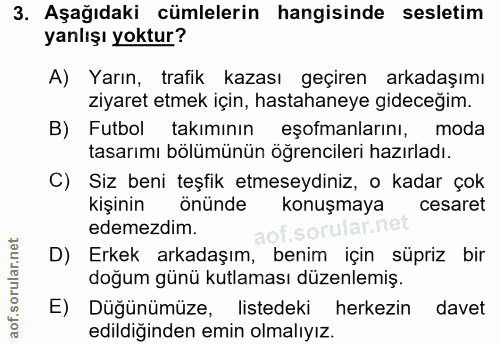 3. soru: Aşağıdaki cümlelerin hangisinde sesletim yanlışı yoktur? A) Yarın, trafik kazası geçiren arkadaşımı ziyaret etmek içi…