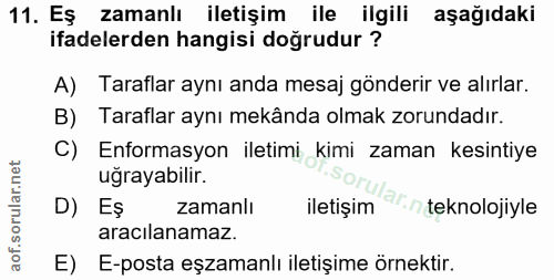 11. soru: Eş zamanlı iletişim ile ilgili aşağıdaki ifadelerden hangisi doğrudur ? A) Taraflar aynı anda mesaj gönderir ve alırl…