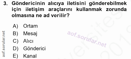 3. soru: Göndericinin alıcıya iletisini gönderebilmek için iletişim araçlarını kullanmak zorunda olmasına ne ad verilir? A) Or…