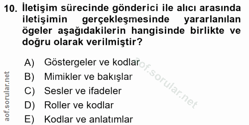 10. soru: İletişim sürecinde gönderici ile alıcı arasında iletişimin gerçekleşmesinde yararlanılan ögeler aşağıdakilerin hangis…