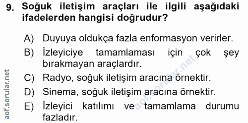 9. soru: Soğuk iletişim araçları ile ilgili aşağıdaki ifadelerden hangisi doğrudur? A) Duyuya oldukça fazla enformasyon verirl…
