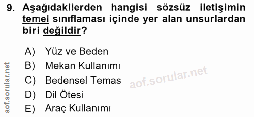 9. soru: Aşağıdakilerden hangisi sözsüz iletişimin temel sınıflaması içinde yer alan unsurlardan biri değildir? A) Yüz ve Bede…