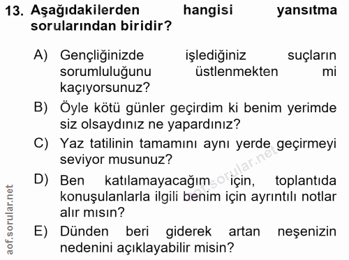 13. soru: Aşağıdakilerden hangisi yansıtma sorularından biridir? A) Gençliğinizde işlediğiniz suçların sorumluluğunu üstlenmekt…