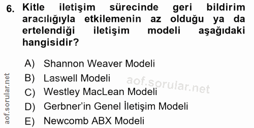 6. soru: Kitle iletişim sürecinde geri bildirim aracılığıyla etkilemenin az olduğu ya da ertelendiği iletişim modeli aşağıdaki…