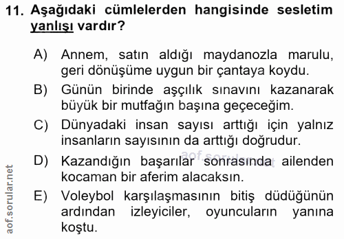 11. soru: Aşağıdaki cümlelerden hangisinde sesletim yanlışı vardır? A) Annem, satın aldığı maydanozla marulu, geri dönüşüme uyg…