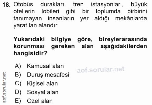 18. soru: Otobüs durakları, tren istasyonları, büyük otellerin lobileri gibi bir toplumda birbirini tanımayan insanların yer al…