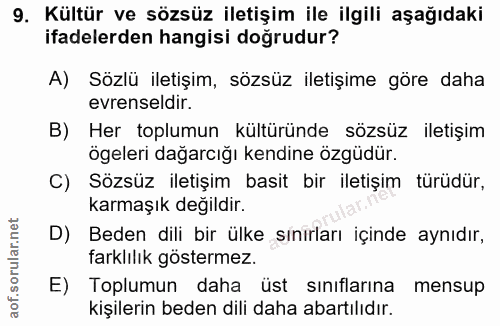 9. soru: Kültür ve sözsüz iletişim ile ilgili aşağıdaki ifadelerden hangisi doğrudur? A) Sözlü iletişim, sözsüz iletişime göre…