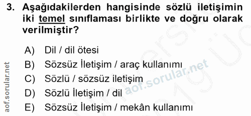 3. soru: Aşağıdakilerden hangisinde sözlü iletişimin iki temel sınıflaması birlikte ve doğru olarak verilmiştir? A) Dil / dil…