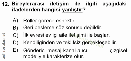12. soru: Bireylerarası iletişim ile ilgili aşağıdaki ifadelerden hangisi yanlıştır? A) Roller görece esnektir. B) Geri besleme…