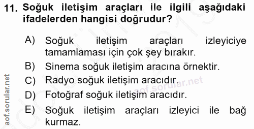11. soru: Soğuk iletişim araçları ile ilgili aşağıdaki ifadelerden hangisi doğrudur? A) Soğuk iletişim araçları izleyiciye tama…