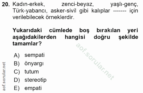 20. soru: Kadın-erkek, zenci-beyaz, yaşlı-genç, Türk-yabancı, asker-sivil gibi kalıplar --- için verilebilecek örneklerdir. Yuk…
