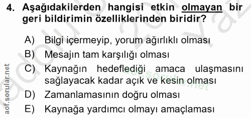 4. soru: Aşağıdakilerden hangisi etkin olmayan bir geri bildirimin özelliklerinden biridir? A) Bilgi içermeyip, yorum ağırlıkl…