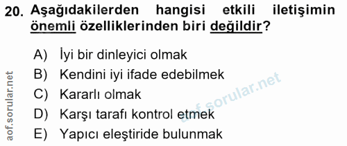 20. soru: Aşağıdakilerden hangisi etkili iletişimin önemli özelliklerinden biri değildir? A) Iyi bir dinleyici olmak B) Kendini…