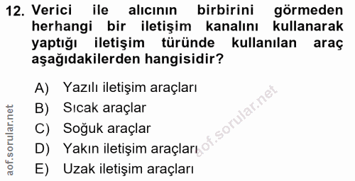 12. soru: Verici ile alicının birbirini görmeden herhangi bir iletişim kanalını kullanarak yaptığı iletişim türünde kullanılan…