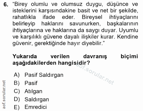 6. soru: "Birey olumlu ve olumsuz duygu, düşünce ve isteklerini karşısındakine basit ve net bir şekilde, rahatlıkla ifade eder…