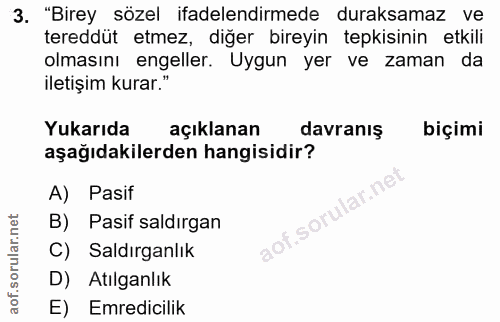 3. soru: "Birey sözel ifadelendirmede duraksamaz ve tereddüt etmez, diğer bireyin tepkisinin etkili olmasını engeller. Uygun y…