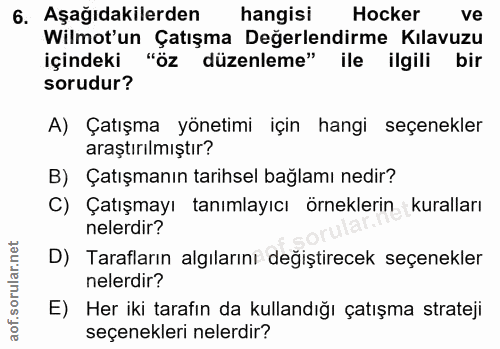 6. soru: Aşağıdakilerden hangisi Hocker ve Wilmot'un Çatışma Değerlendirme Kılavuzu içindeki "öz düzenleme" ile ilgili bir sor…