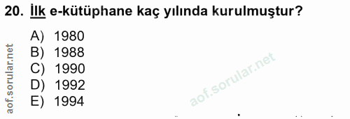 20. soru: Ilk e-kütüphane kaç yılında kurulmuştur? A) 1980 B) 1988 C) 1990 D) 1992 E) 1994