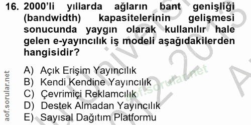 16. soru: 2000'li yıllarda ağların bant genişliği (bandwidth) kapasitelerinin gelişmesi sonucunda yaygın olarak kullanılır hale…