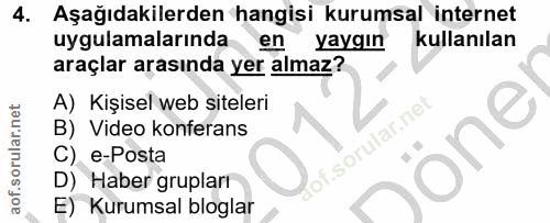4. soru: Aşağıdakilerden hangisi kurumsal internet uygulamalarında en yaygın kullanılan araçlar arasında yer almaz? A) Kişisel…