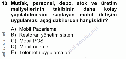 10. soru: Mutfak, personel, depo, stok ve üretim maliyetlerinin takibinin daha kolay yapılabilmesini sağlayan mobil iletişim uy…