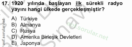 17. soru: 1920 yılında başlayan ilk sürekli radyo yayını hangi ülkede gerçekleşmiştir? A) Türkiye B) Almanya C) Rusya D) Amerik…