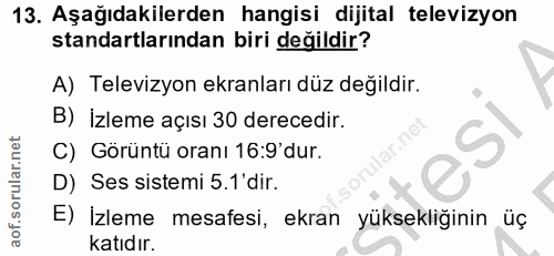 13. soru: Aşağıdakilerden hangisi dijital televizyon standartlarından biri değildir? A) Televizyon ekranları düz değildir. B) İ…