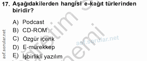 17. soru: Aşağıdakilerden hangisi e-kağıt türlerinden biridir? A) Podcast B) CD-ROM C) Özgür içerik ai orular.net D) E-mürekkep…