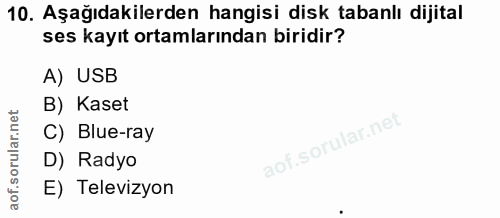 10. soru: Aşağıdakilerden hangisi disk tabanlı dijital ses kayıt ortamlarından biridir? A) USB B) Kaset C) Blue-ray D) Radyo E)…