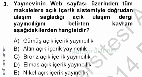 3. soru: Yayınevinin Web sayfası üzerinden tüm makalelere açık içerik sistemiyle doğrudan ulaşım sağladığı açık ulaşım dergi y…