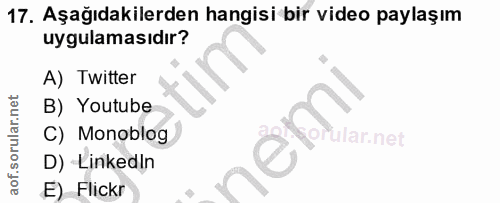 17. soru: Aşağıdakilerden hangisi bir video paylaşım uygulamasıdır? A) Twitter B) Youtube C) Monoblog rular.net) D) Linkedin E)…