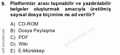 9. soru: Platformlar arası taşınabilir ve yazdırılabilir belgeler oluşturmak amacıyla üretilmiş sayısal dosya biçimine ne ad v…