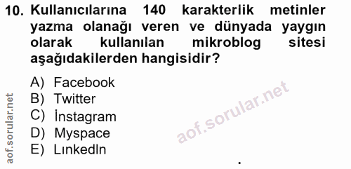 10. soru: Kullanıcılarına 140 karakterlik metinler yazma olanağı veren ve dünyada yaygın olarak kullanılan mikroblog sitesi aşa…