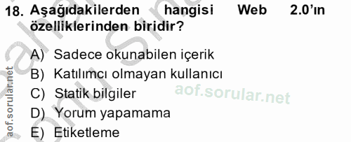 18. soru: Aşağıdakilerden hangisi Web 2.0'in özelliklerinden biridir? A) Sadece okunabilen içerik B) Katılımcı olmayan kullanıc…