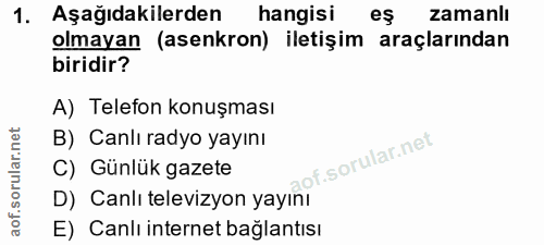 1. soru: Aşağıdakilerden hangisi eş zamanlı olmayan (asenkron) iletişim araçlarından biridir? A) Telefon konuşması B) Canlı ra…
