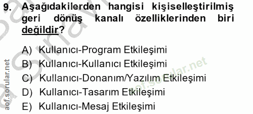 9. soru: Aşağıdakilerden hangisi kişiselleştirilmiş geri donüş kanalı özelliklerinden biri değildir? A) Kullanıcı-Program Etki…