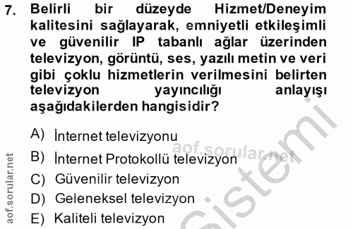 7. soru: Belirli bir düzeyde Hizmet/Deneyim kalitesini sağlayarak, emniyetli etkileşimli ve güvenilir IP tabanlı ağlar üzerind…