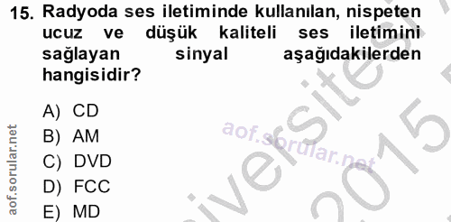 15. soru: Radyoda ses iletiminde kullanılan, nispeten ucuz ve düşük kaliteli ses iletimini saglayan sinyal aşağıdakilerden hang…