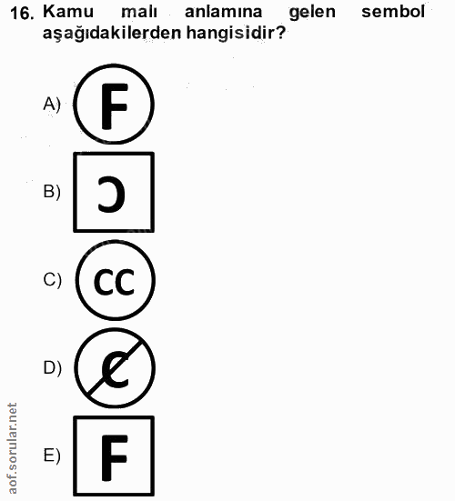 16. soru: Kamu malı anlamına gelen sembol aşağıdakilerden hangisidir? E E)