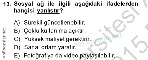 13. soru: Sosyal ağ ile ilgili aşağıdaki ifadelerden hangisi yanlıştır? A) Sürekli güncellenebilir. B) Çoklu kullanıma açıktır.…