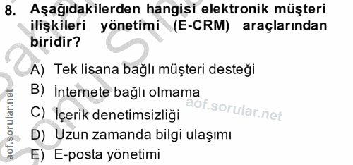 8. soru: Aşağıdakilerden hangişi elektronik müşteri ilişkileri yönetimi V(E-CRM) araçlarından biridir? A) Tek lisana bağlı müş…