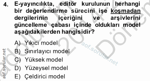 4. soru: E-yayıncılıkta, editör kurulunun herhangi bir değerlendirme sürecini işe koşmadan dergilerinin içeriğini ve arşivleri…