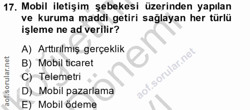 17. soru: Mobil iletişim şebekesi üzerinden yapılan ve kuruma maddi getiri sağlayan her türlü işleme ne ad verilir? A) Arttırıl…
