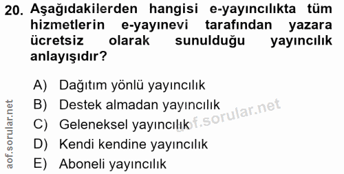 20. soru: Aşağıdakilerden hangisi e-yayıncılıkta tüm hizmetlerin e-yayınevi tarafından yazara ücretsiz olarak sunulduğu yayıncı…