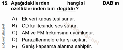 15. soru: Aşağıdakilerden hangisi DAB'In özelliklerinden biri değildir? A) Ek veri kapasitesi sunar. B) CD kalitesinde ses suna…