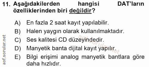 11. soru: Aşağıdakilerden hangisi DA'ların özelliklerinden biri değildir? A) En fazla 2 saat kayıt yapılabilir. B) Halen yaygın…