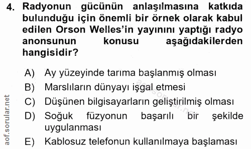 4. soru: Radyonun gücünün anlaşılmasına katkıda bulunduğu için önemli bir örnek olarak kabul edilen Orson Welles'in yayınını y…