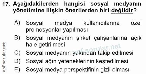 17. soru: Aşağıdakilerden hangisi sosyal medyanın yönetimine ilişkin önerilerden biri değildir? A) Sosyal medya kullanıcılarına…